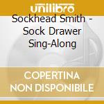 Sockhead Smith - Sock Drawer Sing-Along cd