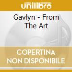 Gavlyn - From The Art cd