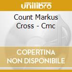 Count Markus Cross - Cmc cd musicale di Count Markus Cross