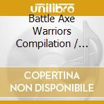 Battle Axe Warriors cd musicale di AA.VV.