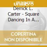 Derrick L. Carter - Square Dancing In A Round House cd