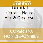 Derrick L. Carter - Nearest Hits & Greatest Misses cd musicale di Derrick L. Carter