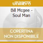 Bill Mcgee - Soul Man cd