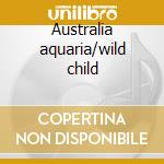 Australia aquaria/wild child cd musicale di Daevid/mothergong Allen