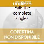 Fall: the complete singles cd