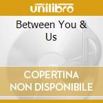 Between You & Us cd