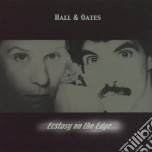 Hall & Oates - Ecstacy On The Edge cd musicale di Hall & oates