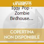 Iggy Pop - Zombie Birdhouse Special cd