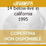 14 below-live in california 1995 cd musicale di Mick Taylor