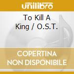To Kill A King / O.S.T. cd