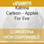 Katrina Carlson - Apples For Eve cd