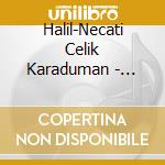 Halil-Necati Celik Karaduman - Classical Music Of Turkey cd