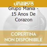 Grupo Mania - 15 Anos De Corazon cd