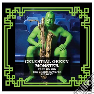 Fred Ho & The Green Monster B.Band - Celestial Green Monster cd musicale di GREEN MONSTER BIG BAND