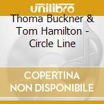 Thoma Buckner & Tom Hamilton - Circle Line cd