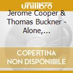 Jerome Cooper & Thomas Buckner - Alone, Together, Apart cd