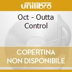Oct - Outta Control cd