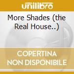 More Shades (the Real House..) cd