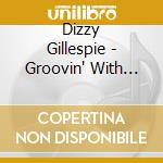 Dizzy Gillespie - Groovin' With Diz & Co. cd