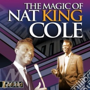 Nat King Cole - The Magic Of Nat King Cole cd musicale di COLE NAT KING