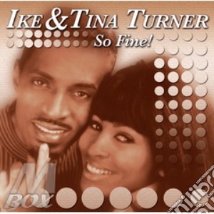 Ike And Tina Turner - So Fine cd musicale di TURNER TINA & IKE