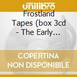 Frostland Tapes (box 3cd - The Early Years)