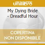 My Dying Bride - Dreadful Hour