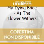 My Dying Bride - As The Flower Withers cd
