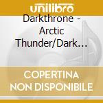 Darkthrone - Arctic Thunder/Dark Thrones/Goatlord (3Cd) cd
