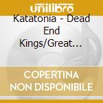 Katatonia - Dead End Kings/Great Cold Distance/Tonights Decisi (2 Cd) cd