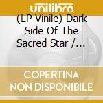 (LP Vinile) Dark Side Of The Sacred Star / Various vinile