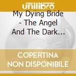 My Dying Bride - The Angel And The Dark River cd musicale di MY DYING BRIDE