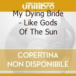 My Dying Bride - Like Gods Of The Sun cd