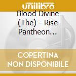 Blood Divine (The) - Rise Pantheon Dreams cd musicale di Blood Divine