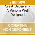 Great Deceiver - A Venom Well Designed cd