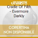 Cradle Of Filth - Evermore Darkly cd
