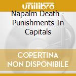 Napalm Death - Punishments In Capitals cd musicale di Death Napalm