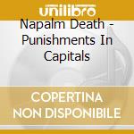 Napalm Death - Punishments In Capitals cd