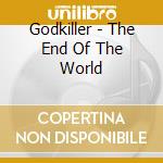 Godkiller - The End Of The World cd