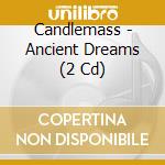 Candlemass - Ancient Dreams (2 Cd) cd musicale di CANDLEMASS
