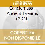 Candlemass - Ancient Dreams (2 Cd) cd