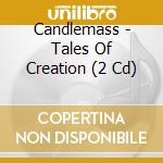 Candlemass - Tales Of Creation (2 Cd) cd