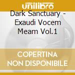 Dark Sanctuary - Exaudi Vocem Meam Vol.1 cd musicale di Sanctuary Dark