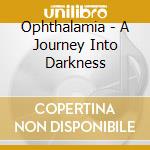 Ophthalamia - A Journey Into Darkness