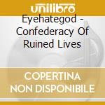 Eyehategod - Confederacy Of Ruined Lives cd