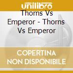 Thorns Vs Emperor - Thorns Vs Emperor cd