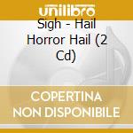 Sigh - Hail Horror Hail (2 Cd) cd