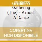 Gathering (The) - Almost A Dance cd