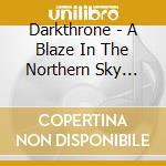 Darkthrone - A Blaze In The Northern Sky (20th Anniversary Edition) (2 Cd) cd musicale di Darkthrone