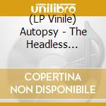 (LP Vinile) Autopsy - The Headless Ritual lp vinile di Autopsy